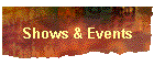 Shows & Events
